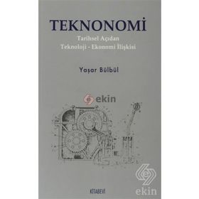 TEKNONOMI TARIHSEL AÇIDAN TEKNOLOJI-EKONOMI İLİŞKİSİ - YAŞAR BÜLBÜL
