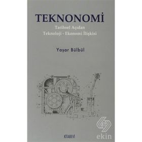 TEKNONOMI TARIHSEL AÇIDAN TEKNOLOJI-EKONOMI İLİŞKİSİ - YAŞAR BÜLBÜL