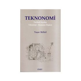 TEKNONOMI TARIHSEL AÇIDAN TEKNOLOJI-EKONOMI İLİŞKİSİ - YAŞAR BÜLBÜL