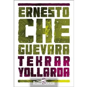 TEKRAR YOLLARDA - ERNESTO CHE GUEVARA