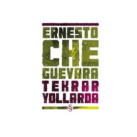 TEKRAR YOLLARDA - ERNESTO CHE GUEVARA