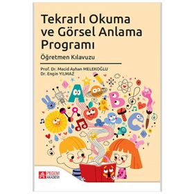 Tekrarlı Okuma ve Görsel Anlama Programı Öğretmen Kılavuzu - Pegem Akademi Yayıncılık