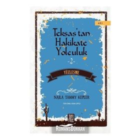 TEKSAS´TAN HAKIKATE YOLCULUK - NAJLA TAMMY İLHAN