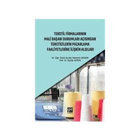 Tekstil Firmalarının Mali Başarı Durumları Açısından Tüketicilerin Pazarlama Faaliyetlerine İlişkin Algıları - Asude Yasemin Zengin Eyyüp Aktepe