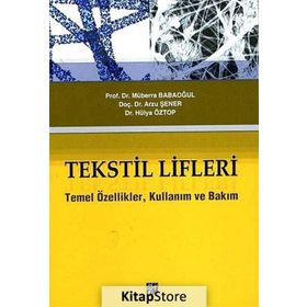 TEKSTIL LIFLERI TEMEL ÖZELLIKLER, KULLANIM VE BAKIM - HÜLYA ÖZTOP;ARZU ŞENER;MÜBERRA BABAOĞUL