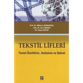 TEKSTIL LIFLERI TEMEL ÖZELLIKLER, KULLANIM VE BAKIM - HÜLYA ÖZTOP;ARZU ŞENER;MÜBERRA BABAOĞUL
