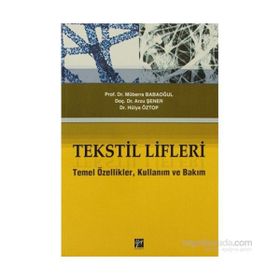 TEKSTIL LIFLERI TEMEL ÖZELLIKLER, KULLANIM VE BAKIM - HÜLYA ÖZTOP;ARZU ŞENER;MÜBERRA BABAOĞUL