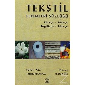TEKSTIL TERIMLERI SÖZLÜĞÜ - KASIM UZUNGÖZ;TUFAN ATA TÜRKYILMAZ