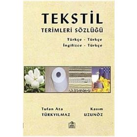 TEKSTIL TERIMLERI SÖZLÜĞÜ - KASIM UZUNGÖZ;TUFAN ATA TÜRKYILMAZ