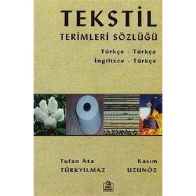 TEKSTIL TERIMLERI SÖZLÜĞÜ - KASIM UZUNGÖZ;TUFAN ATA TÜRKYILMAZ