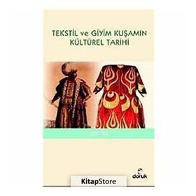 TEKSTIL VE GIYIM KUŞAMIN KÜLTÜREL TARIHI - ZEKI TEZ
