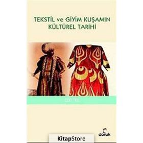 TEKSTIL VE GIYIM KUŞAMIN KÜLTÜREL TARIHI - ZEKI TEZ