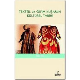 TEKSTIL VE GIYIM KUŞAMIN KÜLTÜREL TARIHI - ZEKI TEZ