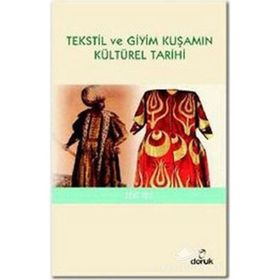TEKSTIL VE GIYIM KUŞAMIN KÜLTÜREL TARIHI - ZEKI TEZ