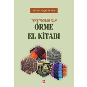 Tekstilciler İçin Örme El Kitabı - Ekrem Hayri Peker
