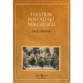 Tekstilin Postadaki Yolculuğu - Halil Gökman