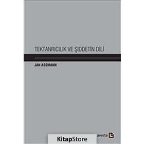 Tektanrıcılık ve Şiddetin Dili - Jan Assmann