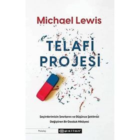 Telafi Projesi: Seçimlerimizin Sınırlarını ve Düşünce Şeklimizi Değiştiren Bir Dostluk Hikayesi - Michael Lewis Tanja Staehler