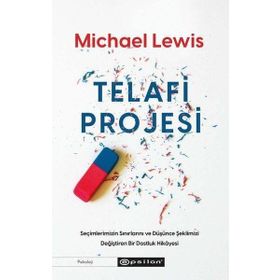 Telafi Projesi: Seçimlerimizin Sınırlarını ve Düşünce Şeklimizi Değiştiren Bir Dostluk Hikayesi - Michael Lewis Tanja Staehler