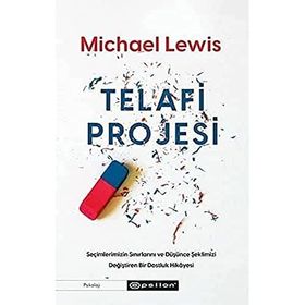 Telafi Projesi: Seçimlerimizin Sınırlarını ve Düşünce Şeklimizi Değiştiren Bir Dostluk Hikayesi - Michael Lewis Tanja Staehler