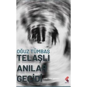 Telaşlı Anılar Geçidi Oğuz Tümbaş