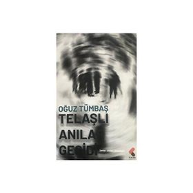 Telaşlı Anılar Geçidi Oğuz Tümbaş
