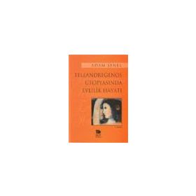 TELEANDREGENOS ÜTOPYASINDA EVLILIK HAYATI - ALÂEDDIN ŞENEL