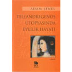 TELEANDREGENOS ÜTOPYASINDA EVLILIK HAYATI - ALÂEDDIN ŞENEL