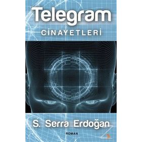 Telegram Cinayetleri - S. Serra Erdoğan