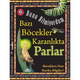 Teleskop Popüler Bilim - Bazı Böcekler Karanlıkta Parlar - Bunu Bilmiyordum - Böceklere Dair Harika Bilgiler!