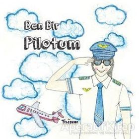 Teleskop Popüler Bilim - Ben Bir Pilotum - Meslekler Serisi