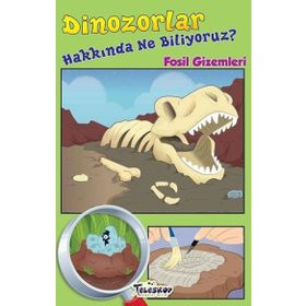 Teleskop Popüler Bilim Dinozorlar Hakkında Ne Biliyoruz Fosil Gizemleri Kitabı