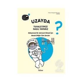 Teleskop Popüler Bilim - Uzayda Tuvaletimizi Nasıl Yaparız?