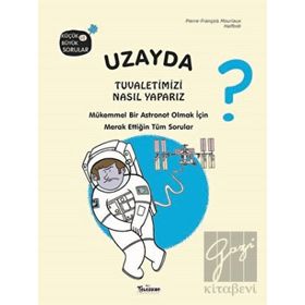 Teleskop Popüler Bilim - Uzayda Tuvaletimizi Nasıl Yaparız?
