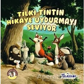 Teleskop Tilki Tintin Hikaye Uydurmayı Seviyor Ormandan Hikayeler