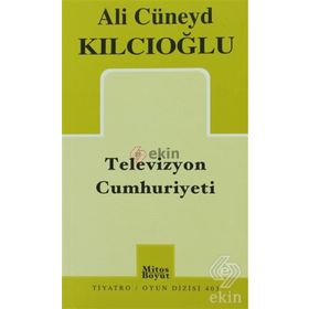 TELEVIZYON CUMHURIYETI - ALI CÜNEYD KILCIOĞLU
