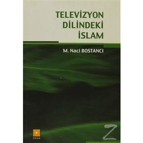 Televizyon Dilindeki İslam - Naci Bostanci