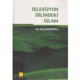 Televizyon Dilindeki İslam - Naci Bostanci