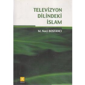 Televizyon Dilindeki İslam - Naci Bostanci
