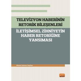 Televizyon Haberinin Retorik Bileşenleri Ahmet Selman Seyhan