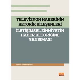 Televizyon Haberinin Retorik Bileşenleri Ahmet Selman Seyhan