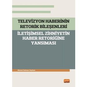 Televizyon Haberinin Retorik Bileşenleri Ahmet Selman Seyhan