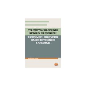 Televizyon Haberinin Retorik Bileşenleri Ahmet Selman Seyhan