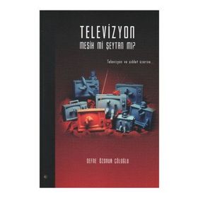 TELEVIZYON MESIH MI ŞEYTAN MI? TELEVIZYON VE ŞİDDET ÜZERİNE... - DEFNE ÖZONUR ÇÖLOĞLU