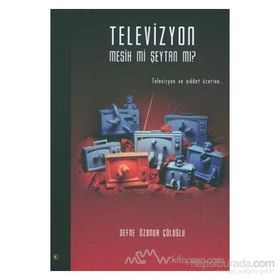 TELEVIZYON MESIH MI ŞEYTAN MI? TELEVIZYON VE ŞİDDET ÜZERİNE... - DEFNE ÖZONUR ÇÖLOĞLU
