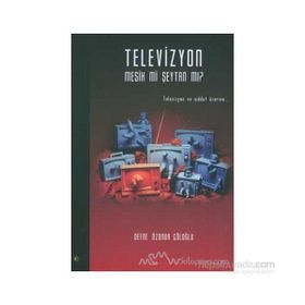 TELEVIZYON MESIH MI ŞEYTAN MI? TELEVIZYON VE ŞİDDET ÜZERİNE... - DEFNE ÖZONUR ÇÖLOĞLU