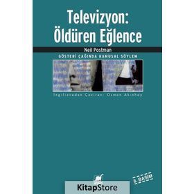 TELEVIZYON: ÖLDÜREN EĞLENCE - NEIL POSTMAN