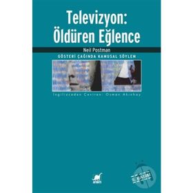 TELEVIZYON: ÖLDÜREN EĞLENCE - NEIL POSTMAN