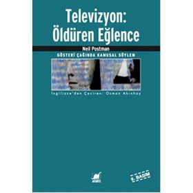 TELEVIZYON: ÖLDÜREN EĞLENCE - NEIL POSTMAN