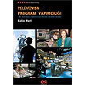 TELEVIZYON PROGRAM YAPIMCILIĞI BIR TELEVIZYON YAPIMCISININ BILMESI GEREKEN HERŞEY - COLIN HART